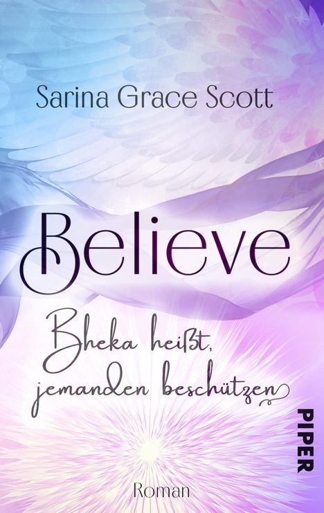 Sarina Grace Scott: Scott, S: BELIEVE - Bheka heißt jemanden beschützen, Buch