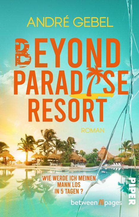 ANDRÉ GEBEL, BEYOND PARADISE RESORT, ROMAN. „Wie werde ich meinen Mann los in 5 Tagen?“ Palmen am sonnigen Pool.