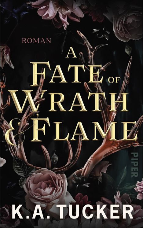 Buchtitel: "A Fate of Wrath & Flame" von K.A. Tucker, umgeben von Rosen und Geweihmotiven.
