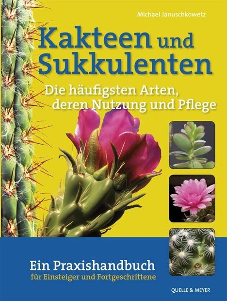 Michael Januschkowetz: Kakteen und Sukkulenten - Die häufigsten Arten, deren Nutzung und Pflege, Buch