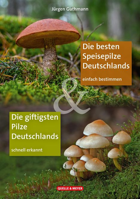 Jürgen Guthmann: Die besten Speisepilze &amp; Die giftigsten Pilze Deutschlands, Buch