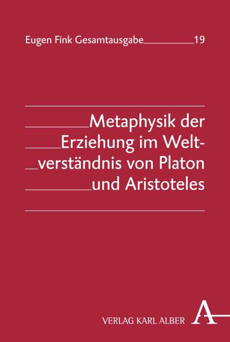 Eugen Fink: Metaphysik der Erziehung im Weltverständnis von Platon und Aristoteles, Buch