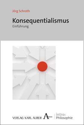 Jörg Schroth: Konsequenzialismus, Buch