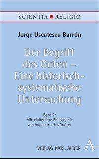 Jorge Barron Uscatescu: Der Begriff des Guten - Eine historisch-systematische Untersuchung, Buch