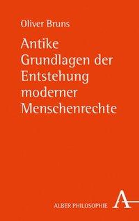 Oliver Bruns: Antike Grundlagen der Entstehung moderner Menschenrechte, Buch