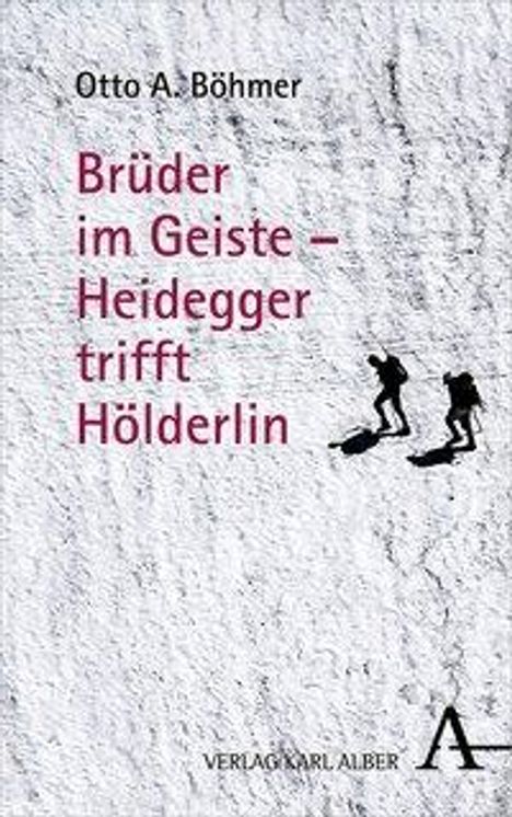 Otto A. Böhmer: Brüder im Geiste - Heidegger trifft Hölderlin, Buch