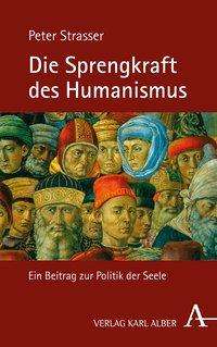 Peter Strasser: Strasser, P: Sprengkraft des Humanismus, Buch