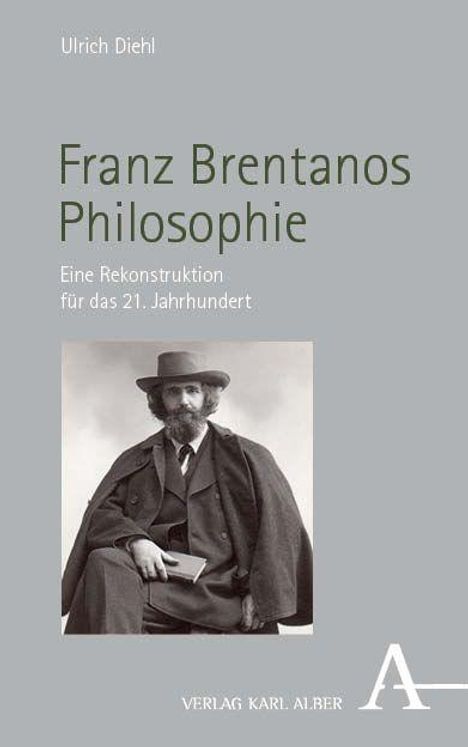 Ulrich Diehl, "Franz Brentanos Philosophie: Eine Rekonstruktion für das 21. Jahrhundert". Bild eines Mannes im Anzug.