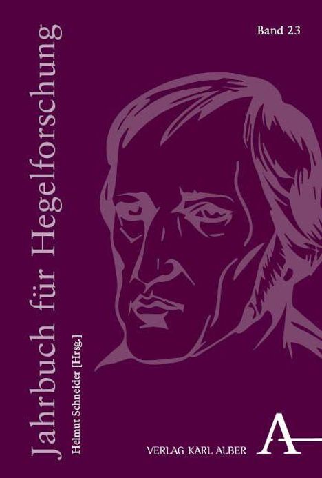 Text: "Jahrbuch für Hegelforschung", "Band 23", "Helmut Schneider [Hrsg.]", "VERLAG KARL ALBER". Illustration: gezeichnetes Porträt.