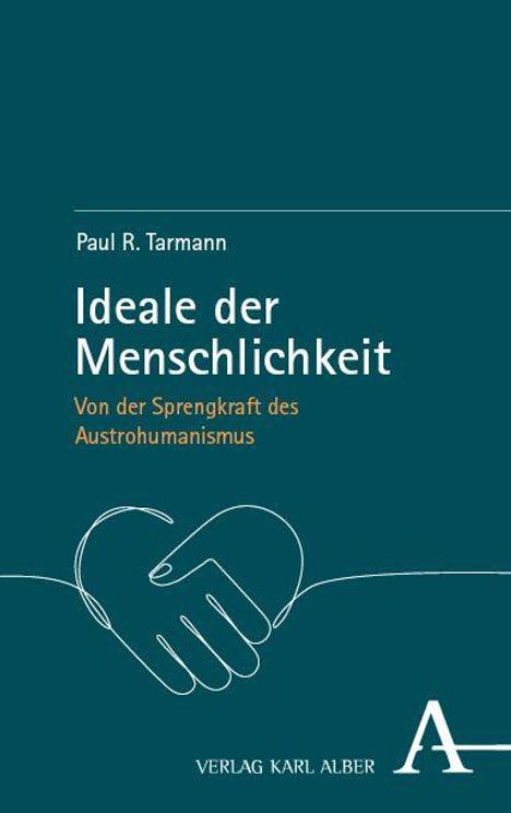 „Paul R. Tarmann: Ideale der Menschlichkeit. Von der Sprengkraft des Austrohumanismus.“ Mit einem Händedruck-Logo.