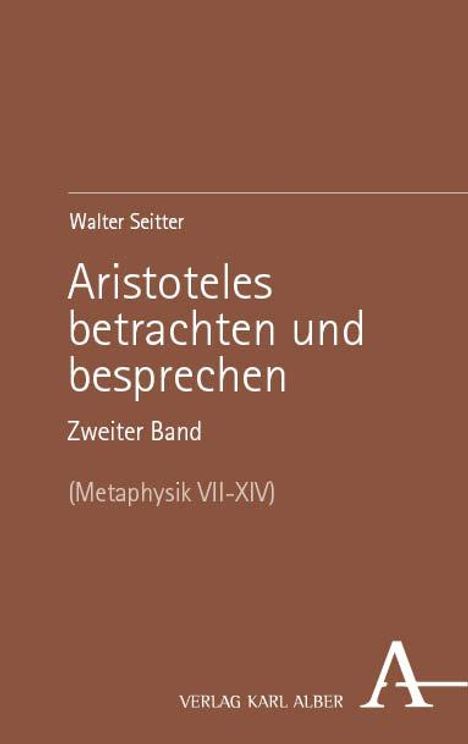 Walter Seitter: Aristoteles betrachten und besprechen. Zweiter Band, Buch