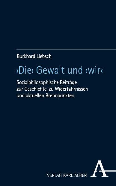 Burkhard Liebsch: "Die" Gewalt und "wir", Buch