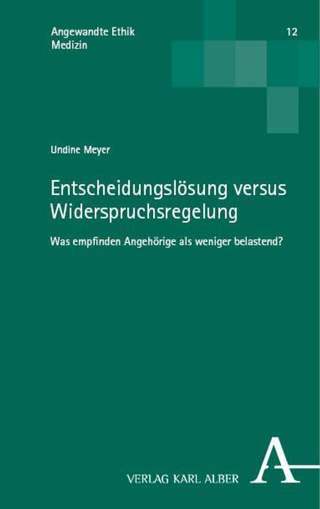 Undine Meyer: Entscheidungslösung versus Widerspruchsregelung - Was empfinden Angehörige als weniger belastend?, Buch