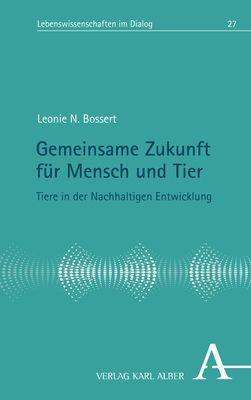 Leonie N. Bossert: Bossert, L: Gemeinsame Zukunft für Mensch und Tier, Buch