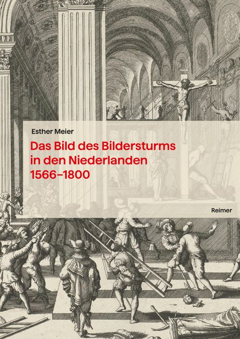 Esther Meier: Das Bild des Bildersturms in den Niederlanden (1566-1800), Buch