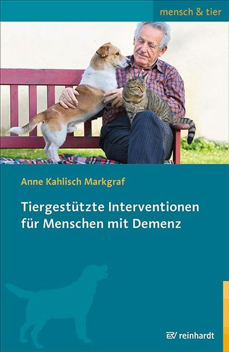 Anne Kahlisch Markgraf: Tiergestützte Interventionen für Menschen mit Demenz, Buch