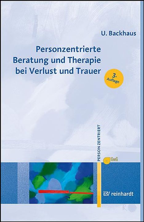 Ulrike Backhaus: Personzentrierte Beratung und Therapie bei Verlust und Trauer, Buch