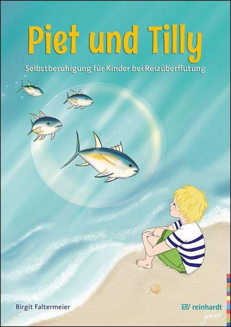 "Piet und Tilly: Selbstberuhigung für Kinder bei Reizüberflutung." Kind am Strand, Fische im Wasser, friedliche Szene.