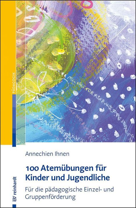 "100 Atemübungen für Kinder und Jugendliche" von Annechien IJnen. Bunte, abstrakte Illustration mit gelb, blau und lila.