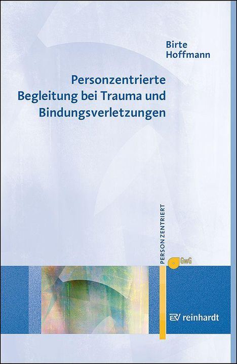 "Personzentrierte Begleitung bei Trauma und Bindungsverletzungen" von Birte Hoffmann. Blaues Design mit Logos unten.