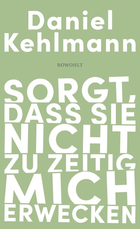 Daniel Kehlmann: Sorgt, dass sie nicht zu zeitig mich erwecken, Buch