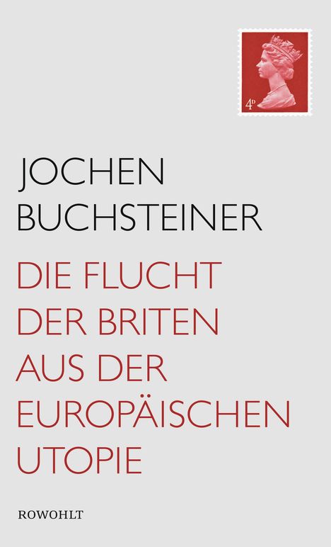 Jochen Buchsteiner: Buchsteiner, J: Flucht der Briten aus der europäischen Utopi, Buch
