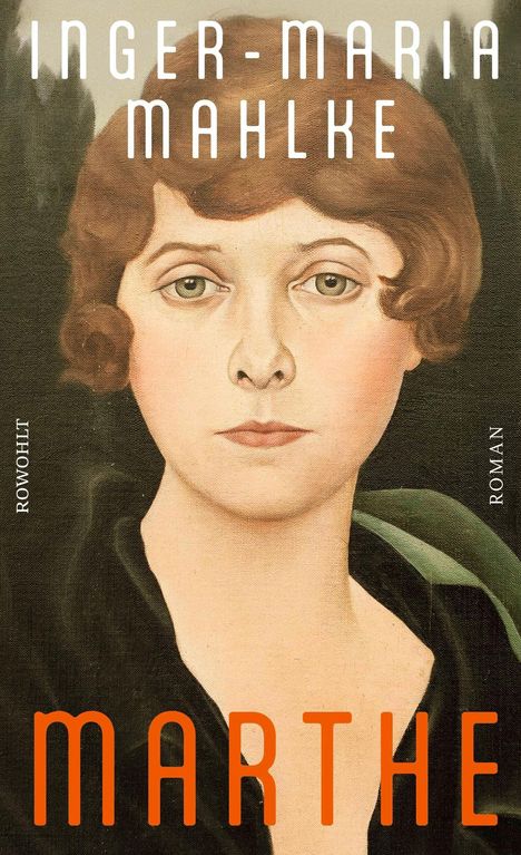 Text: "INGER-MARIA MAHLKE", "MARTHE", "ROWOHLT", "ROMAN". Illustration: Porträt einer Frau mit kurzen, braunen Haaren.