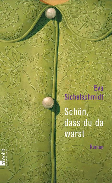 Der Text zeigt: "Eva Sichelschmidt, Schön, dass du da warst, Roman". Ein stilisiertes grünes Jackenmuster mit Knöpfen.