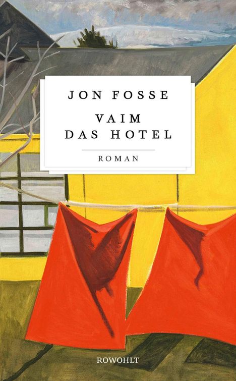 „Jon Fosse Vaim Das Hotel Roman“; Illustration eines Hauses mit gelben Wänden, zwei roten Tüchern im Vordergrund.