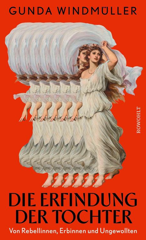 „Gunda Windmüller: Die Erfindung der Tochter. Von Rebellinnen, Erbinnen und Ungewollten.“ Illustration: Frauen in fließenden Kleidern.