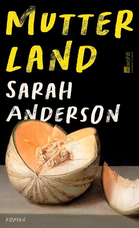 "MUTTERLAND SARAH ANDERSON Roman." Eine Melone ist künstlerisch geschnitten, mit einem kleinen Stück separat platziert.