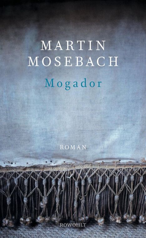 Martin Mosebach: Mogador, Buch