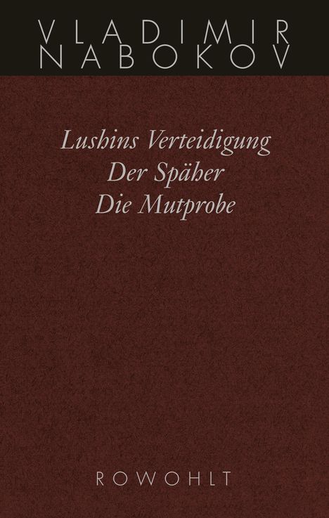 Vladimir Nabokov: Gesammelte Werke 02. Frühe Romane 2. Lushins Verteidigung. Der Späher. Die Mutprobe, Buch