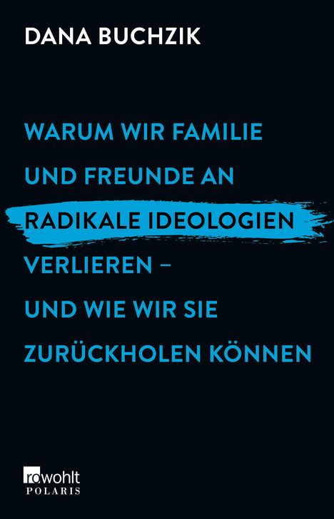 Dana Buchzik: Warum wir Familie und Freunde an radikale Ideologien verlieren - und wie wir sie zurückholen können, Buch