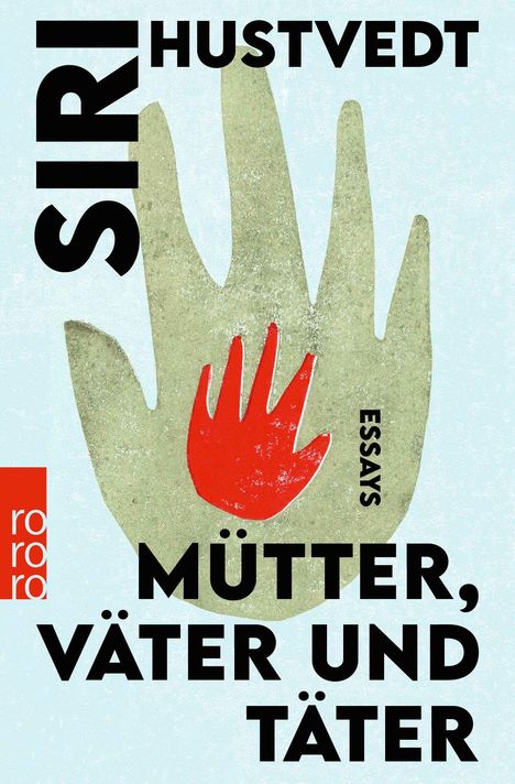 Texte: "SIRI HUSTVEDT," "MÜTTER, VÄTER UND TÄTER," "ESSAYS." Illustration: Zwei ineinander liegende Hände, eine grün, eine rot.