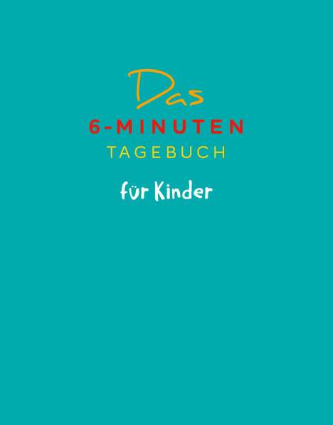 Dominik Spenst: Das 6-Minuten-Tagebuch für Kinder (petrol) (Buch), Buch
