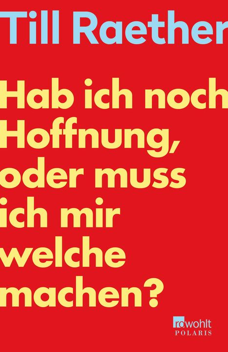 Till Raether: Hab ich noch Hoffnung, oder muss ich mir welche machen?, Buch