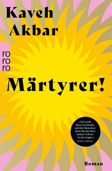 Text: „Kaveh Akbar“, „Märtyrer!“, „Ich werde diese Geschichte... John Green“, „Roman“. Grafik: Gelbe Sonnenstrahlen.