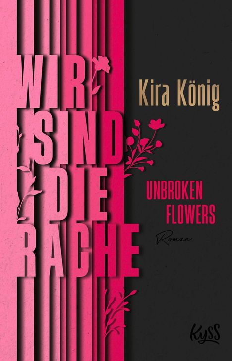 „WIR SIND DIE RACHE“, Kira König, „UNBROKEN FLOWERS“, Roman. Rosa Blumenmotive auf schwarzem Hintergrund.