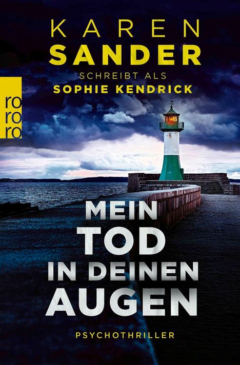 "Karen Sander, schreibt als Sophie Kendrick. Mein Tod in deinen Augen. Psychothriller." Ein Leuchtturm bei stürmischer See.