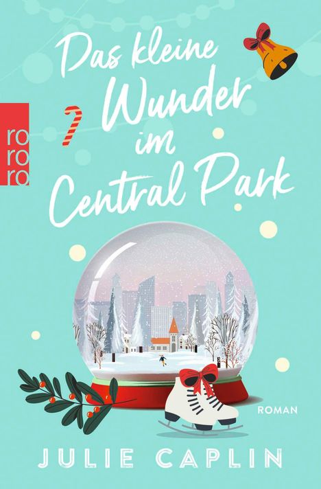"Das kleine Wunder im Central Park", "Julie Caplin", winterliche Schneekugel, Schlittschuhe, Glocke, Stechpalme, hellblau.