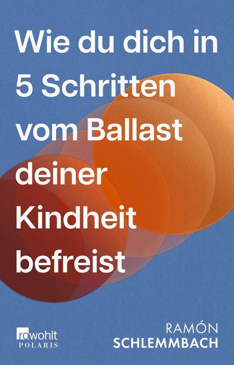 „Wie du dich in 5 Schritten vom Ballast deiner Kindheit befreist“. Blaues Design mit orangen Kreisen.