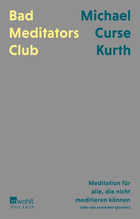 "Bad Mediators Club" links oben, "Michael Curse Kurth" rechts oben, unten rechts: „Meditation für alle, die nicht meditieren können“.