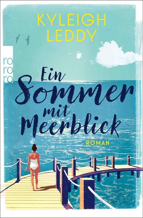 KYLEIGH LEDDY, Ein Sommer mit Meerblick, ROMAN. Illustration: Frau auf Steg, Himmel, Möwen, Meer, weiße Wolken.