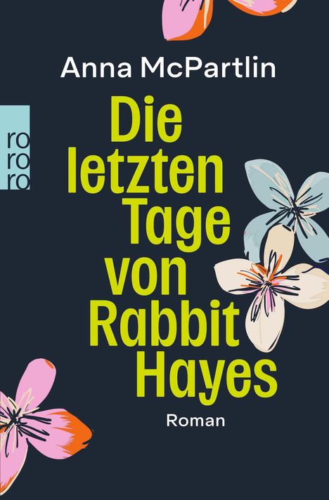 "Die letzten Tage von Rabbit Hayes. Roman" steht in hellgelber Schrift, flankiert von bunten Blumenillustrationen.