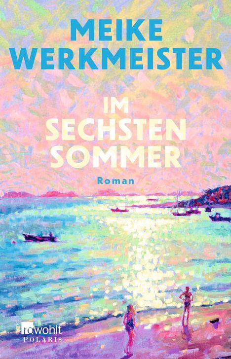 Der Text "MEIKE WERKMEISTER IM SECHSTEN SOMMER Roman" ist in blauen und weißen Buchstaben. Strand-Szene in Pastellfarben.