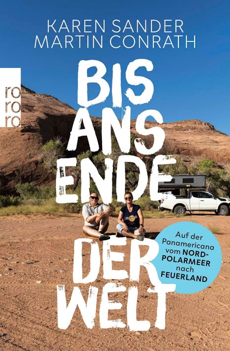 Titel: "BIS ANS ENDE DER WELT". Autoren: Karen Sander, Martin Conrath. 

Untertitel: "Auf der Panamericana vom Nordpolarmeer nach Feuerland". Hintergrund: Wüstenlandschaft mit Auto.