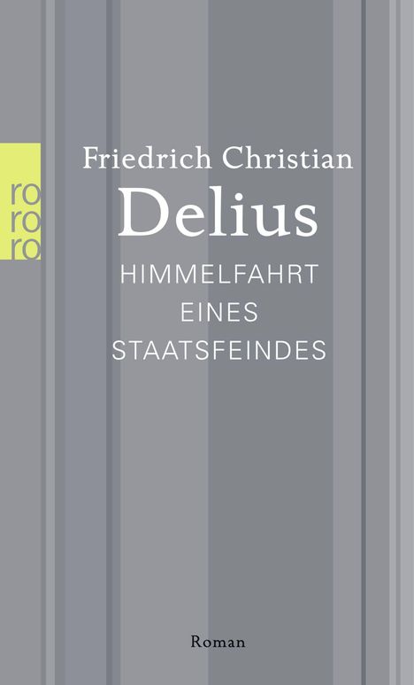 Friedrich Christian Delius: Himmelfahrt eines Staatsfeindes, Buch