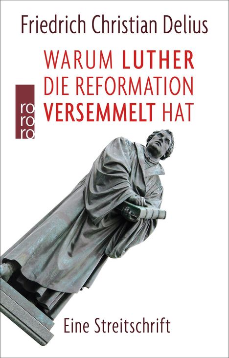Friedrich Christian Delius: Delius, F: Warum Luther die Reformation versemmelt hat, Buch