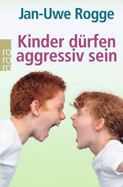 Jan-Uwe Rogge: Kinder dürfen aggressiv sein, Buch